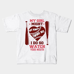 My Girl Might Not Always Swing But I Do So Watch Your Mouth Kids T-Shirt